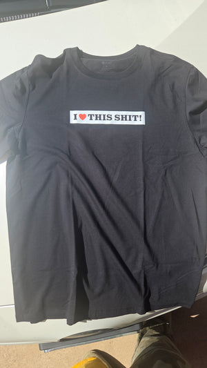 I Love this Shit Tee
